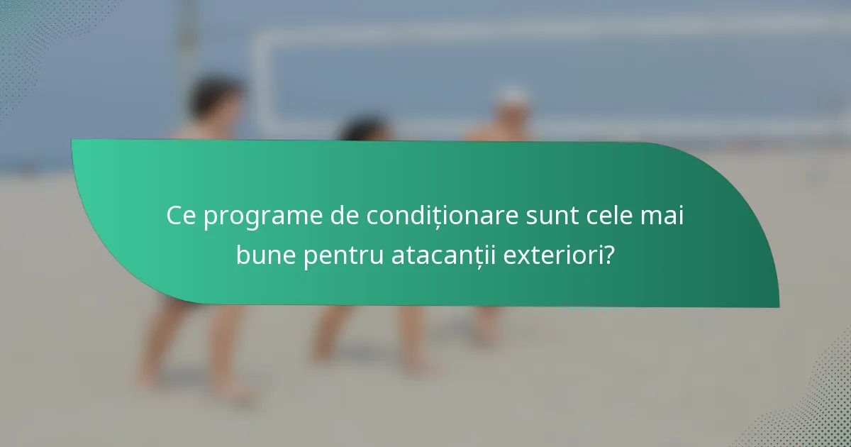 Ce programe de condiționare sunt cele mai bune pentru atacanții exteriori?