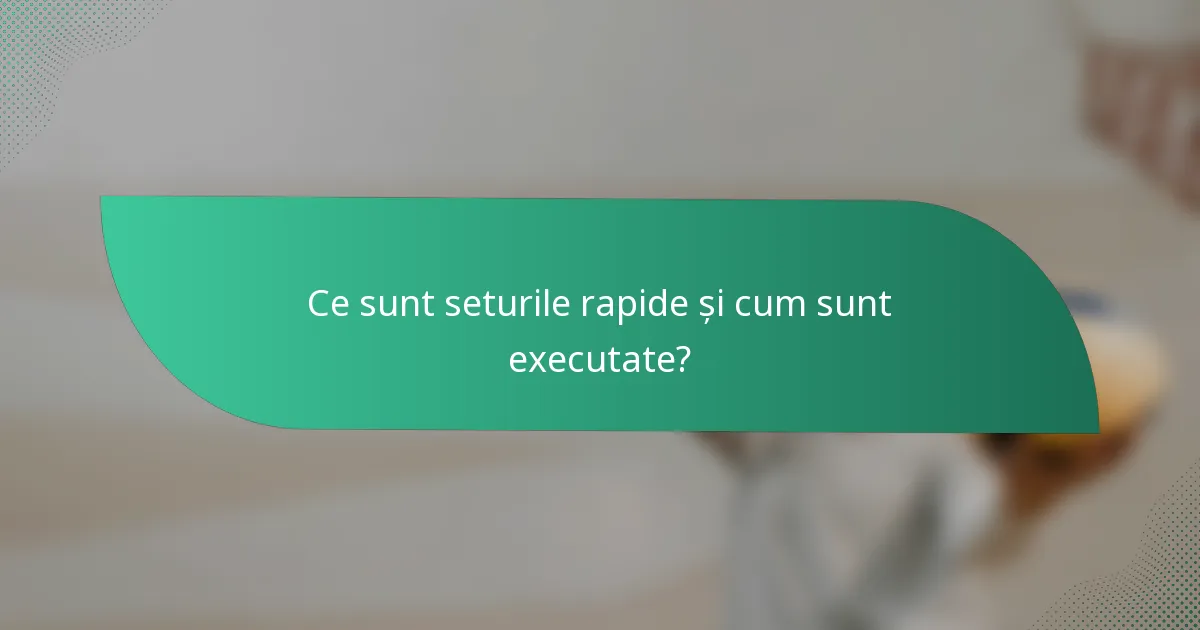 Ce sunt seturile rapide și cum sunt executate?
