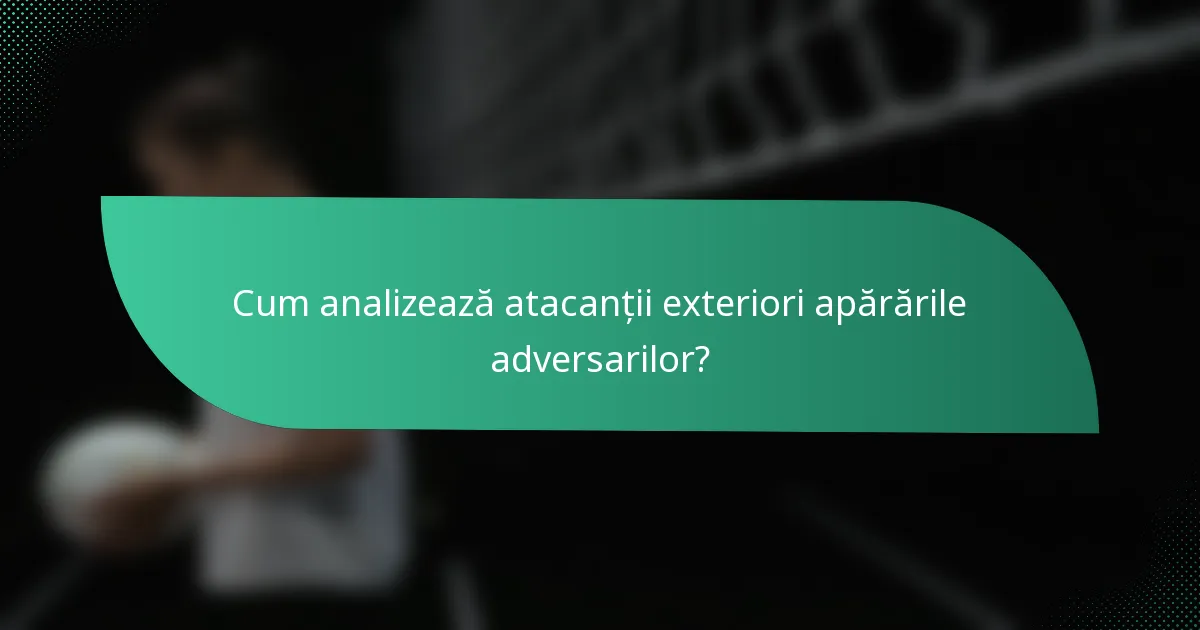 Cum analizează atacanții exteriori apărările adversarilor?