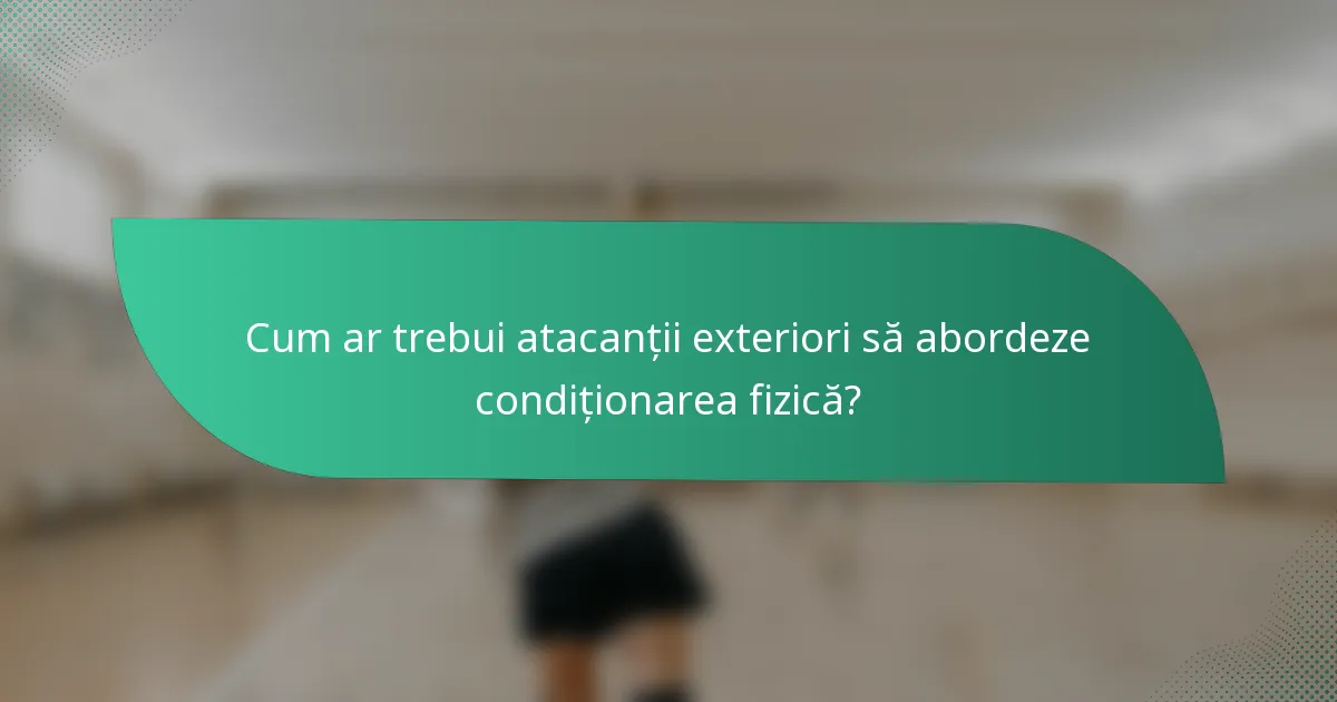 Cum ar trebui atacanții exteriori să abordeze condiționarea fizică?