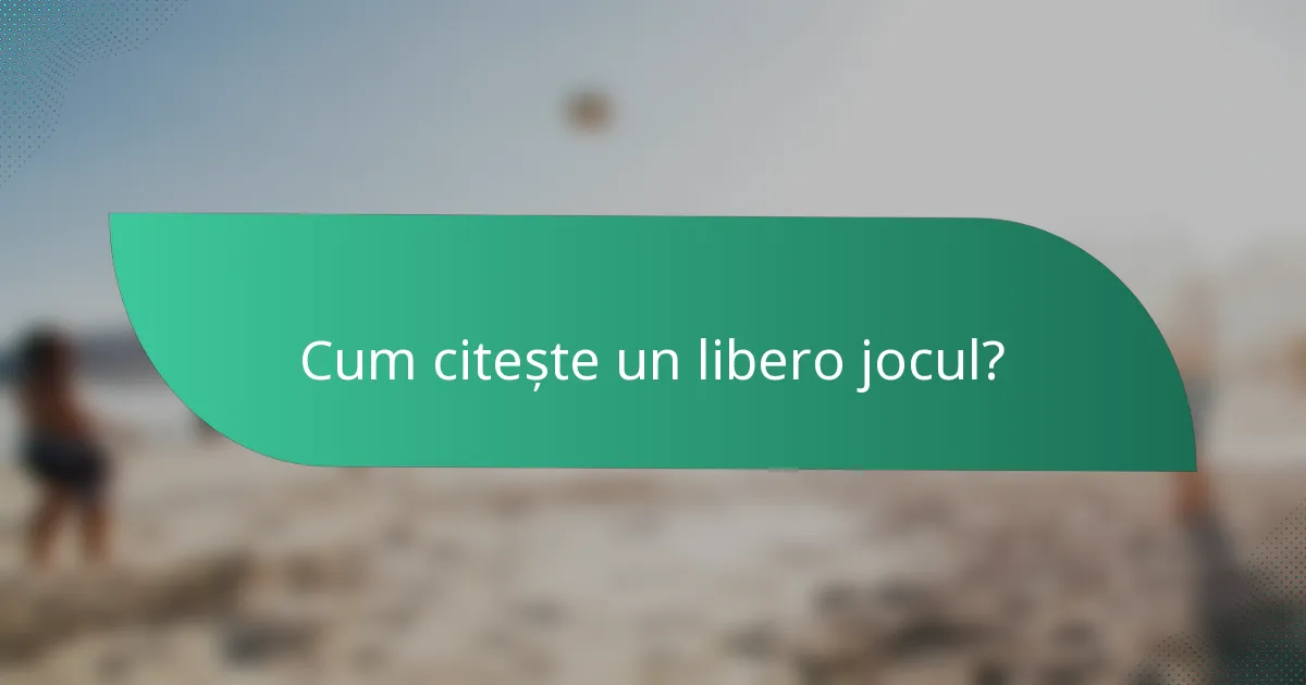 Cum citește un libero jocul?