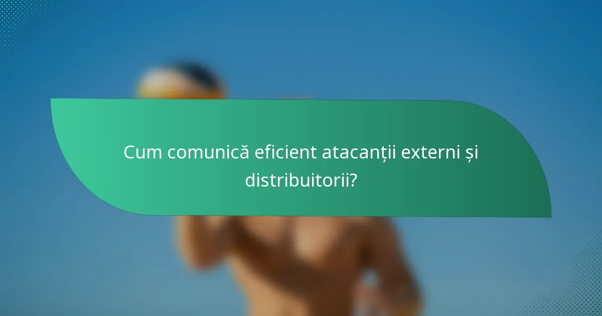 Cum comunică eficient atacanții externi și distribuitorii?