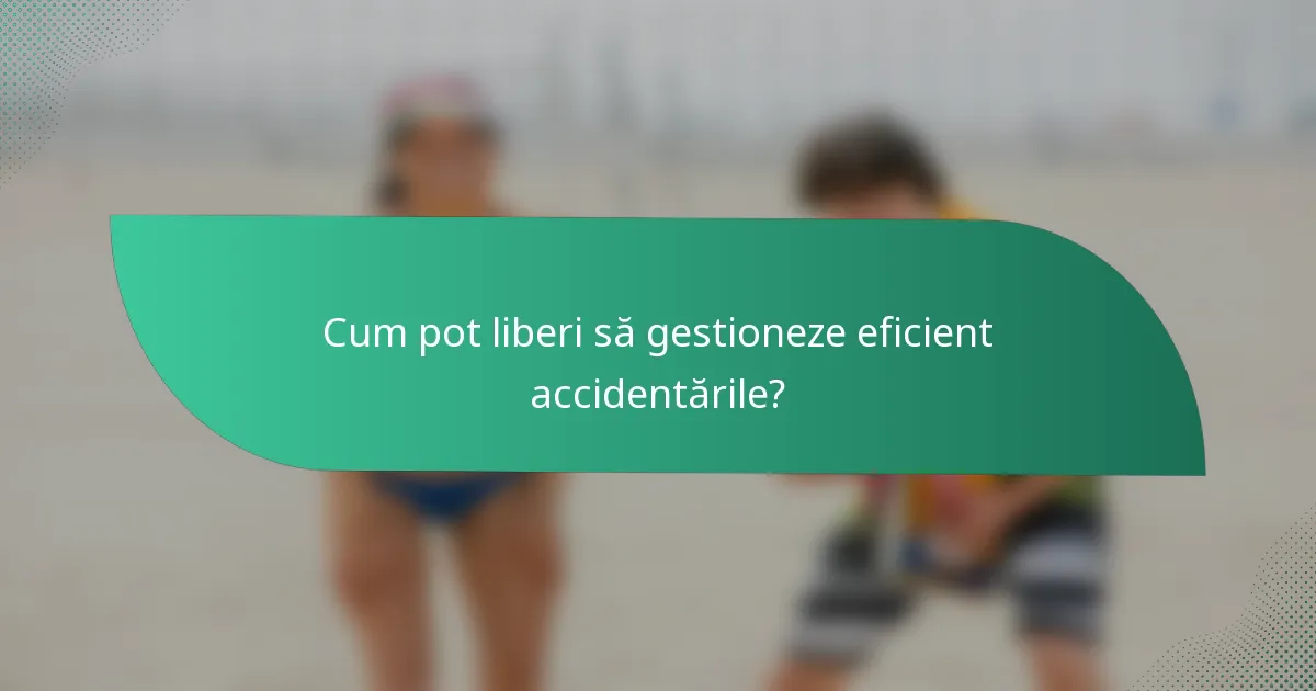 Cum pot liberi să gestioneze eficient accidentările?